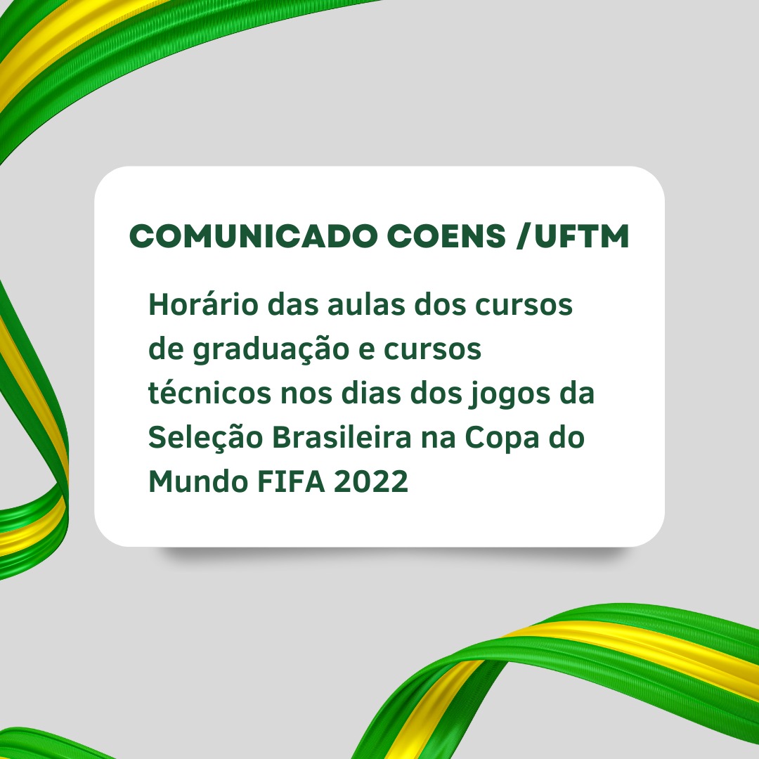 Conselho de Ensino da UFTM delibera sobre horário especial de aulas durante  jogos da Copa do Mundo